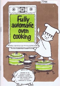 Booklet - Recipe Book, State Electricity Commission of Victoria, Fully automatic oven cooking; prepared by the Home Service Section of the State Electricity Commission of Victoria, 1960s