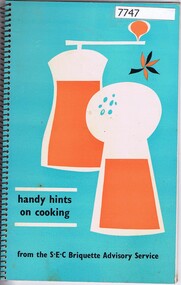 Booklet - Recipe Book, State Electricity Commission of Victoria, Handy hints on cooking; issued by the State Electricity Commission of Victoria, Briquette Advisory Service. 1950s, 1950s