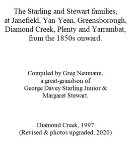 Document - Booklet and CD-ROM, Greg Neumann, The Starling and Stewart families at Janefield, Yan Yean, Greensborough, Diamond Creek, Plenty and Yarrambat, from the late 1850s onward, compiled by Greg Neumann, 2021