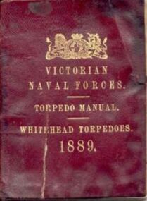 Whitehead Torpedo Manual, Victorian Naval Forces Torpedo Manual Whitehead Torpedoes 1889, 1889