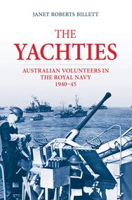 Book, Janet Billett, The Yachties - Australian Volunteers in the Royal Navy 1940-45, 2023