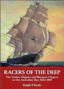 Book, Australian Scholarly Publishing, Racers of the Deep —The Yankee Clippers and Bluenose Clippers on the Australian Run 1852–1869, 2007