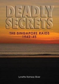 Book, Deadly Secrets: the Singapore Raids 1942-45