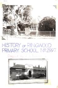 Book - (24), J.A. Baines, History of Ringwood State School 2997. Compiled by Headmaster Mr J A Baines (Copy 2)