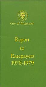 Booklet, City of Ringwood Report to Ratepayers 1978-1979, 1978