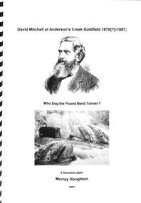 Book, David Mitchell at Anderson's Creek Goldfield, 1870-1887 - Who Dug the Pound Bend Tunnel?, 2004