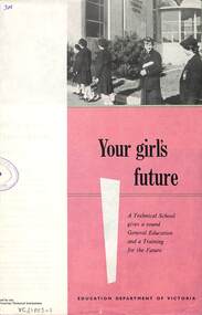 Pamphlet, Education Dept Victoria Brochures "Your Girl's Future" and "Your boy's future" in Technical Schools (possibly 1987)