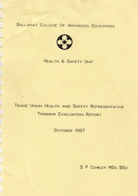 Document - Document - Report, VIOSH: Ballarat College of Advanced Education; Health and Safety Unit, Evaluation Report, October 1987