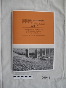 Book, railway, The Geelong & Ballarat Railway, Commemorating the 150th Anniversary of the Opening of the Railway between Geelong and Ballarat - 10 April 2012, 2012