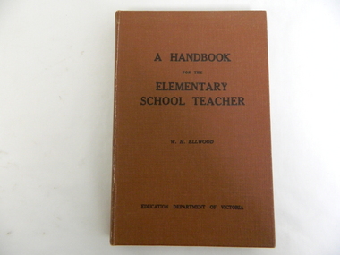 Book - Teacher Referenece, A Handbook for the Elementary School Teacher by W. H. Ellwood, 1959