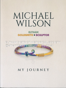 Book, Michael Wilson, Michael Wilson: Eltham Goldsmith +Sculptor; My Journey, 2023