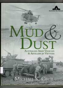 Book, Australian War memorial, Mud & dust : Australian Army vehicles & artillery in Vietnam, 2009