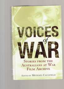 Book, Hodder and Staughton, Voices of war : stories from the Australians at War Film Archive, 2006