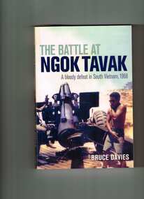 Book, Bruce Davies, The battle at Ngok Tavak: A bloody defeat in South Vietnam 1968, 2008