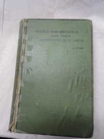hardback book, Julius Zipser, Textile Raw Materials and Their Conversion into Yarns, 1901