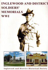 WW1 Book, Inglewood and Districts Soldiers' Memorials WW1   1915 - 1918, Published 2015