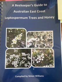 Book - Beekeeper's Guide to Australian East Coast, A Beekeeper's Guide to Australian East Coast Leptospermum Trees and Honey