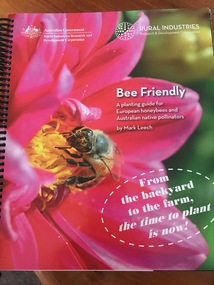 Book - Publication, Bee Friendly: A Planting guide for European honeybees and Australian native pollinators (Leech, Mark)