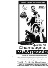 Theatre Flyer, Between the Champagne, VB and Gossip, cabaret show, performed at Melbourne Athenaeum Two commencing 18 April 1996 as part of Melbourne International Comedy Festival performed by harmony group 'High on Heels'