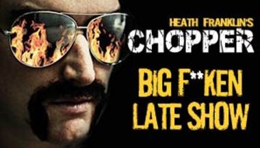 Internet Article, Heath Franklin's Chopper - Big F**Ken Late Show (comedian) performing at Melbourne Athenaeum Theatre 28 March - 19th April 2014 as part of Comedy Festival