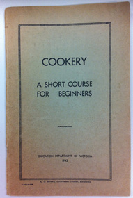 Cookery textbook 1942, Cookery: a short course for beginners. Education Dept. of Victoria. 1942, 1942