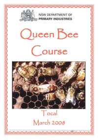 Publication, Queen Bee Course (New South Wales Department of Primary Industries), Sydney, 2008