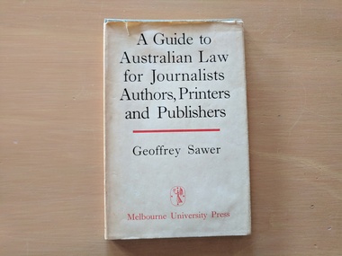 Book, Geoffrey Sawer, A guide to Australian Law for Journalists, Authors, Printer and Publishers, 1949