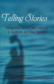 Book, Fiona Magowan, Telling stories : Indigenous history and memory in Australia and New Zealand, 2001