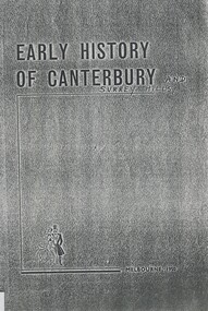 Book, Early history of Canterbury and District, c 1900-1930s