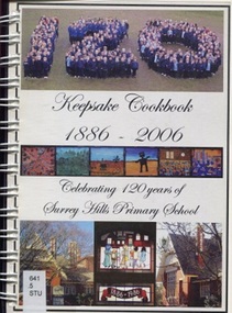 Book, Keepsake Cookbook celebrating 120 years of Surrey Hills Primary School 1886-2006, 2006