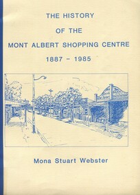 Book, Box Hill Historical Society et al, The history of the Mont Albert Shopping Centre, 1986