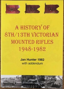 Book - History 8/13 VMR, The history of 8th/13th Victorian Mounted Rifles 1048-1982, 2023