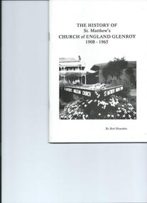 Booklet, The History of St. Matthew's Church of England Glenroy 1908-1965, 1992