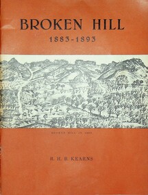 Broken Hill 1883-1893 - David Spiers Collection, R.H.B. Kearns, 1973