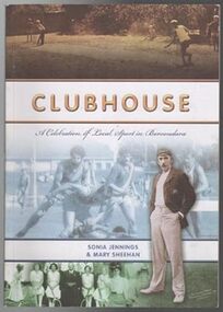 Book, Sonia Jennings et al, Clubhouse: A Celebration of Local Sport in Boroondara, 2006