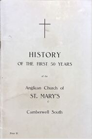 Booklet (Item), Geoffrey Harrison, History of the first 50 years of the Anglican Church of St Mary's, Camberwell South, 1968