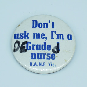 Customised Royal Australian Nursing Federation campaign badge, [1986?]
