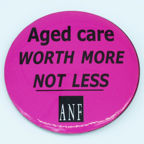 Australian Nursing Federation aged care campaign badge, 2006