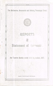 "The Melbourne, Brunswick and Coburg Tramways Trust - Reports Statement of Accounts