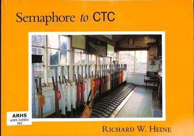 Book, Heine, Richard, Semaphore to CTC: Signalling and Train Working in New Zealand 1863-1993, 2000