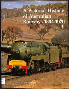 Book, Testro, Ron, A Pictorial History of Australian Railways 18540-1970, 1971
