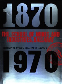 Poster, The School of Mines and Industries, Ballarat: Centenary of Technical Education in Australia, 1870 - 1970, 1970