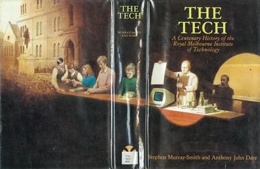 Book: The Tech: a centenary history of the Royal Melbourne Institute of Technology 1987, The Tech: a centenary history of the Royal Melbourne Institute of Technology 1987