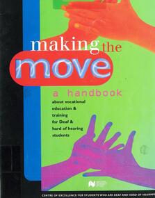 Booklet: Making the move ... Northern Melb. Inst. of TAFE 1996, Making the Move: A Handbook about Vocational Education & Training for Deaf & Hard of Hearing Students 1996