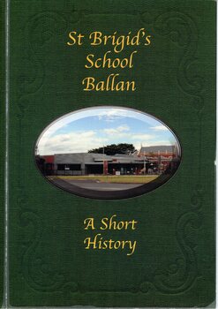 An A5 soft cover book with an olive green cover showing an oval photograph of St. Brigid's School.