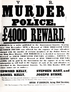 A black and white reproduction of a poster dated 1878 offering a £4000 reward for information leading to the capture of Edward Kelly, Daniel Kelly, Stephen Hart and Joseph Byrne charged with the murder of police in the King River District.