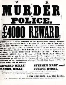 A black and white reproduction of a poster dated 1878 offering a £4000 reward for information leading to the capture of Edward Kelly, Daniel Kelly, Stephen Hart and Joseph Byrne charged with the murder of police in the King River District.