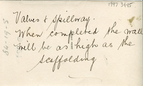 written on reverse: Values & spillway. When completed the wall will be as high as the scaffolding. 