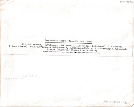 Beechworth shire council Aug.1973/ Crs.H.H.Warner, H.C.Lucas,  L.W. Powell, L. Leentjes, R.C. Sewell, T.J. Carroll, G.Gray (Secry), Crs.R.P. O'Connor, D. Nankervis, D. McKenzie-McHaig, J.J. Macaulay, H.R. Sinclair, D.Pope (Engineer), Absent Cr.J.V.Diffey