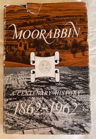 Moorabbin : a centenary history, 1862-1962.